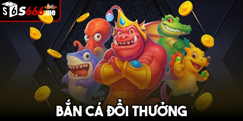 Bắn cá đổi thưởng