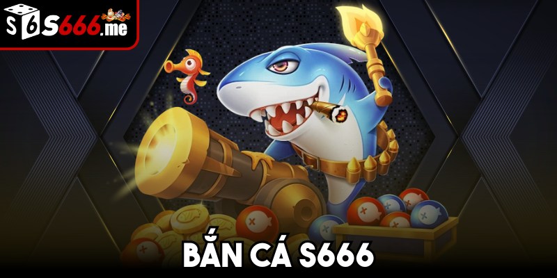 Bắn Cá S666