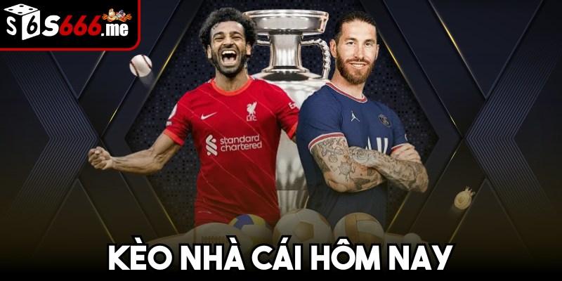 Kèo nhà cái hôm nay