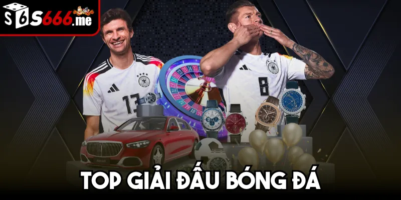 Top Giải Đấu Bóng Đá